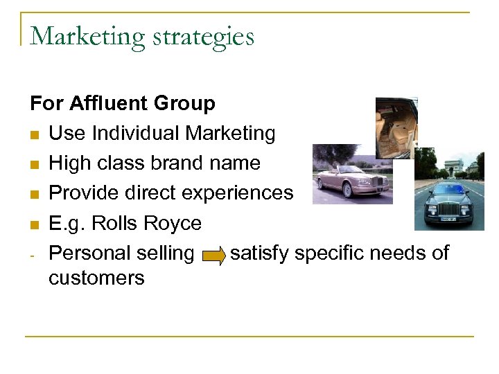 Marketing strategies For Affluent Group n Use Individual Marketing n High class brand name