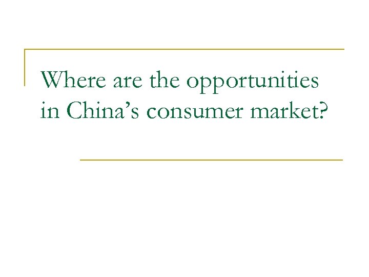 Where are the opportunities in China’s consumer market? 