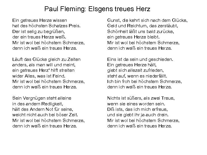 Paul Fleming: Elsgens treues Herz Ein getreues Herze wissen hat des höchsten Schatzes Preis.