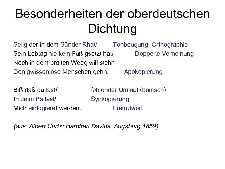 Besonderheiten der oberdeutschen Dichtung Selig der in dem Sünder Rhat/ Tonbeugung, Orthographie Sein Lebtag