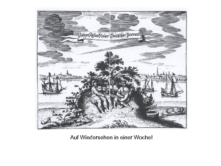 Auf Wiedersehen in einer Woche! 