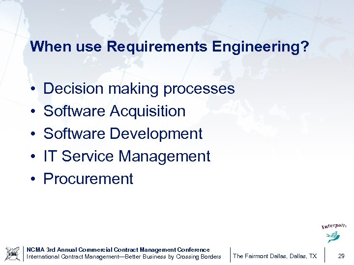 When use Requirements Engineering? • • • Decision making processes Software Acquisition Software Development