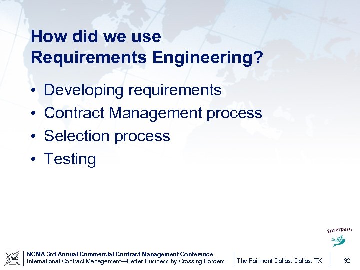 How did we use Requirements Engineering? • • Developing requirements Contract Management process Selection