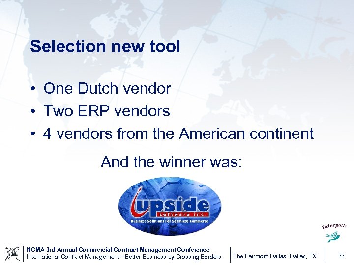 Selection new tool • One Dutch vendor • Two ERP vendors • 4 vendors