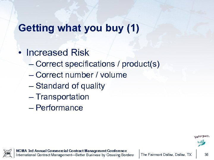 Getting what you buy (1) • Increased Risk – Correct specifications / product(s) –