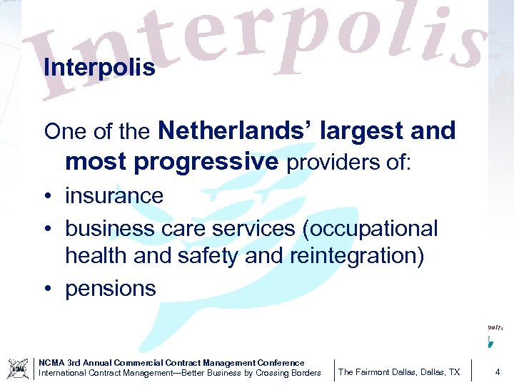 Interpolis One of the Netherlands’ largest and most progressive providers of: • insurance •