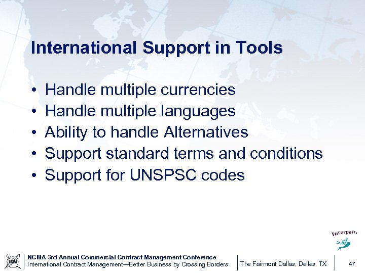 International Support in Tools • • • Handle multiple currencies Handle multiple languages Ability