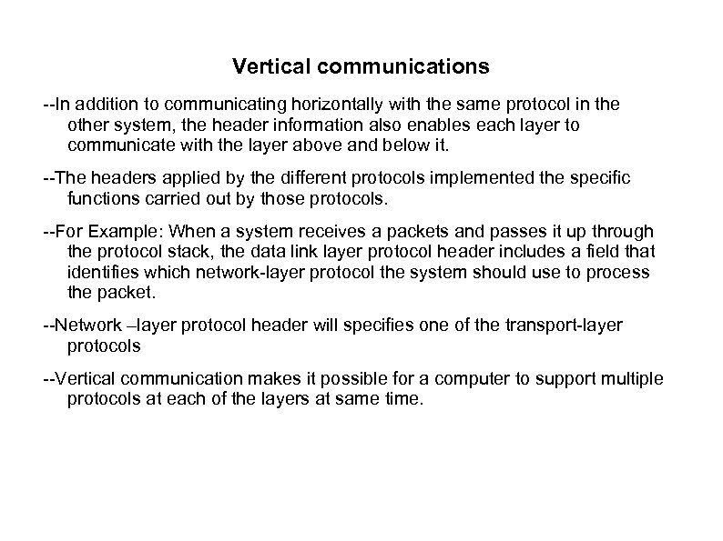 Vertical communications --In addition to communicating horizontally with the same protocol in the other