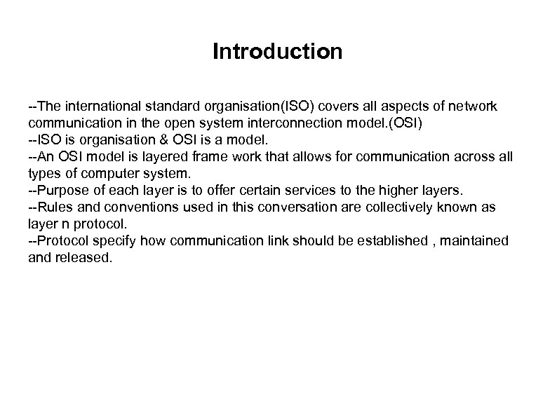 Introduction --The international standard organisation(ISO) covers all aspects of network communication in the open