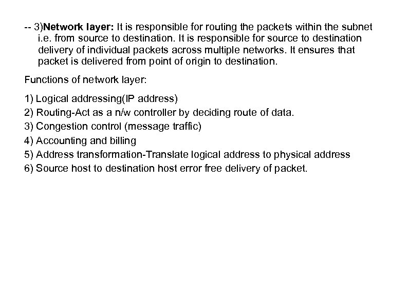 -- 3)Network layer: It is responsible for routing the packets within the subnet i.