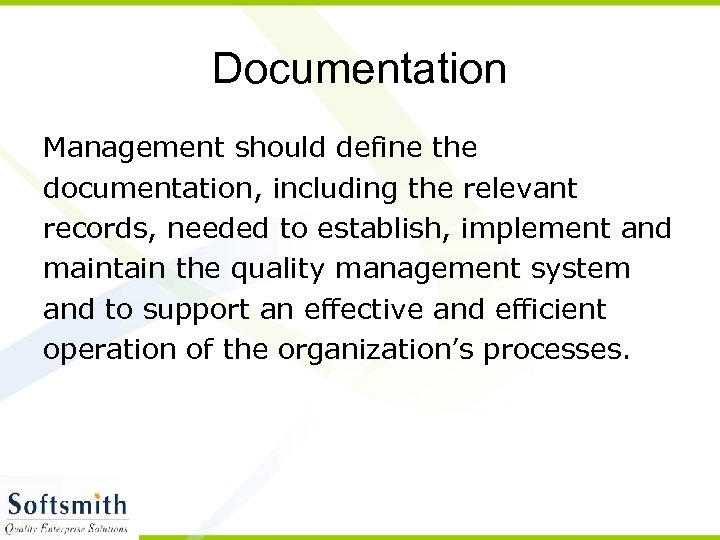 Documentation Management should define the documentation, including the relevant records, needed to establish, implement