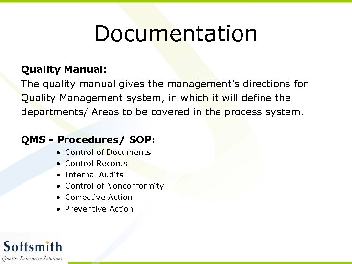 Documentation Quality Manual: The quality manual gives the management’s directions for Quality Management system,