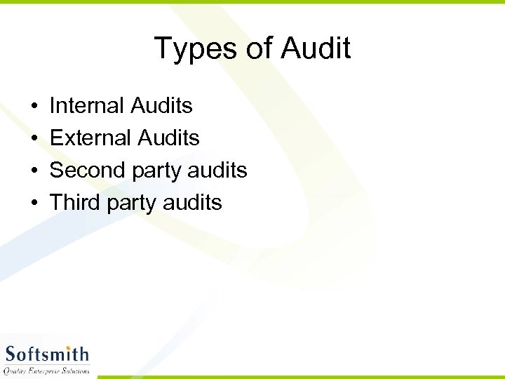 Types of Audit • • Internal Audits External Audits Second party audits Third party