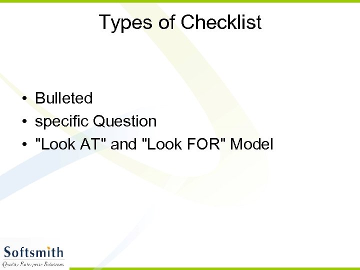 Types of Checklist • Bulleted • specific Question • 