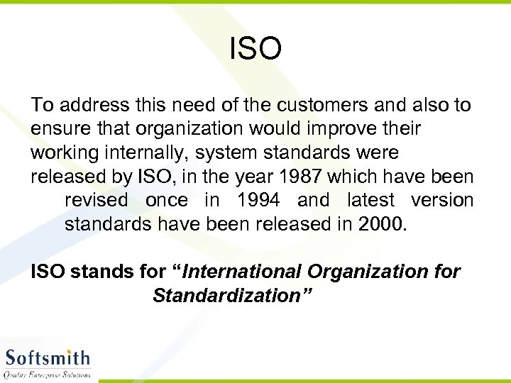 ISO To address this need of the customers and also to ensure that organization