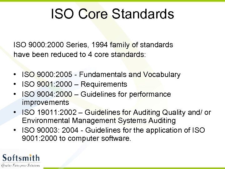 ISO Core Standards ISO 9000: 2000 Series, 1994 family of standards have been reduced