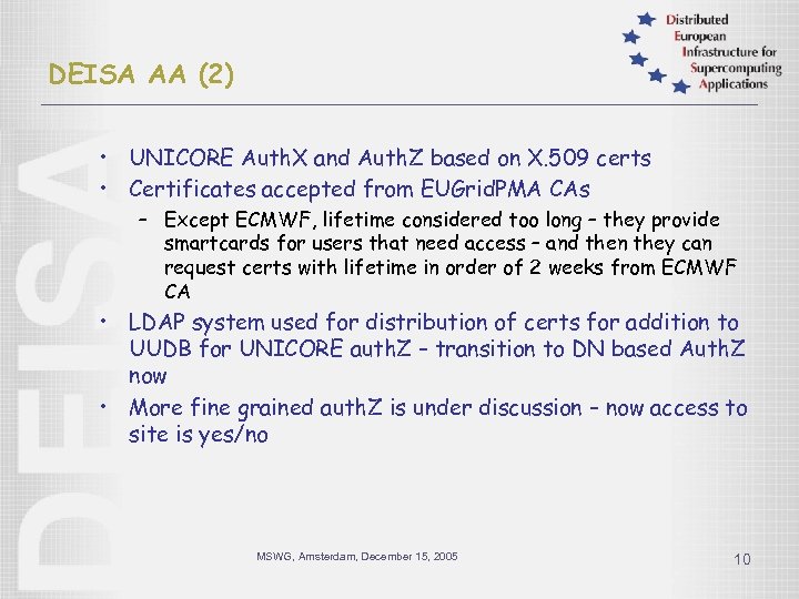 DEISA AA (2) • UNICORE Auth. X and Auth. Z based on X. 509