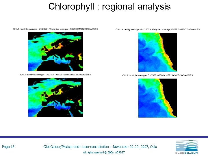 Chlorophyll : regional analysis Page 17 Glob. Colour/Medspiration User consultation – November 20 -22,
