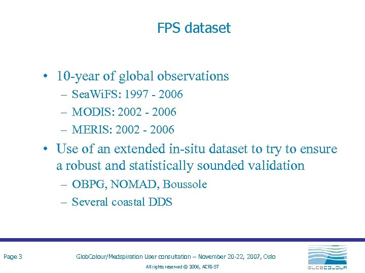 FPS dataset • 10 -year of global observations – Sea. Wi. FS: 1997 -