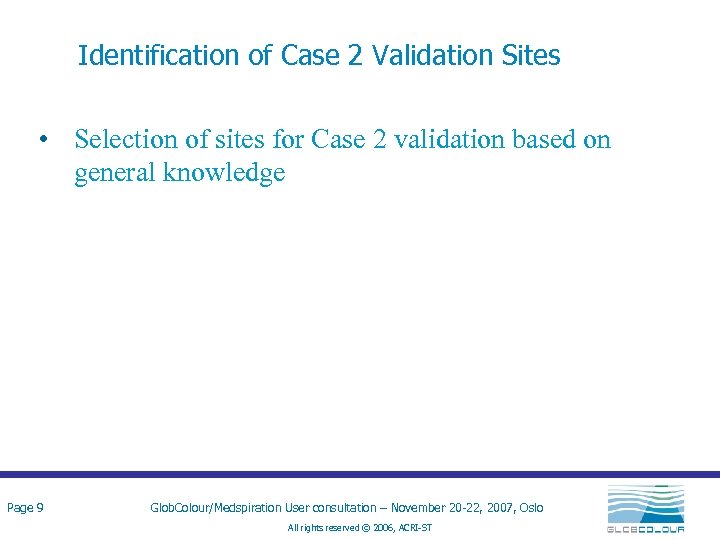 Identification of Case 2 Validation Sites • Selection of sites for Case 2 validation