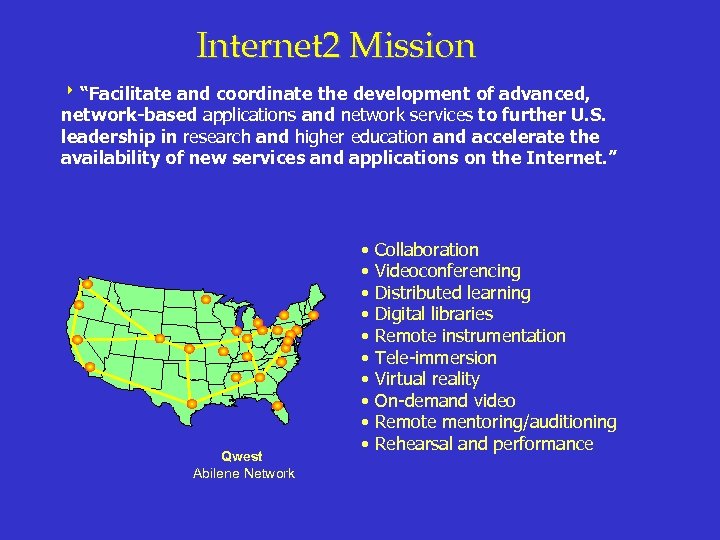 Internet 2 Mission 8“Facilitate and coordinate the development of advanced, network-based applications and network