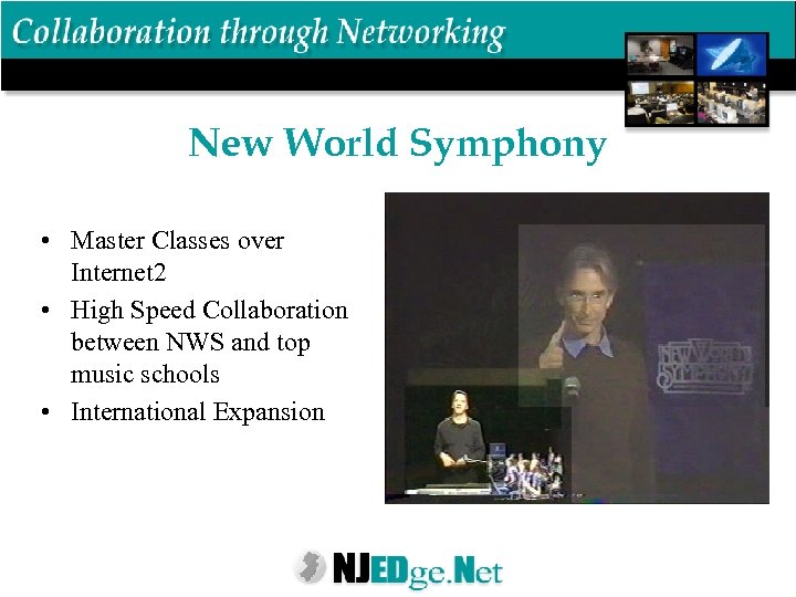 New World Symphony • Master Classes over Internet 2 • High Speed Collaboration between