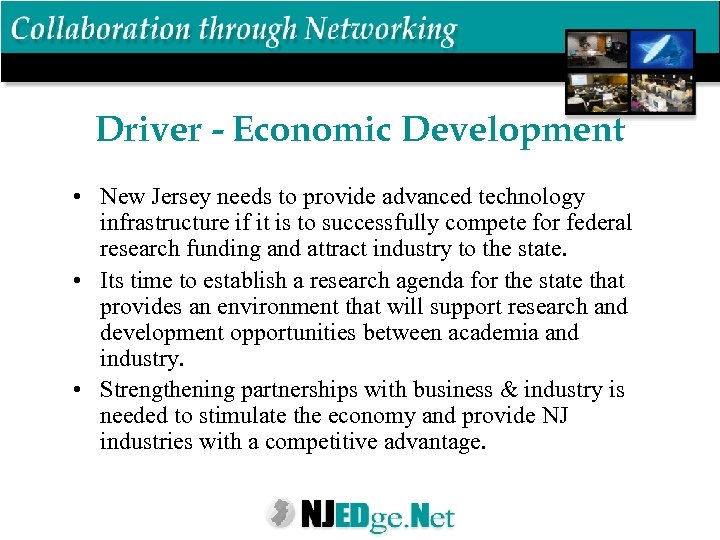 Driver - Economic Development • New Jersey needs to provide advanced technology infrastructure if