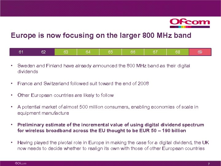 Europe is now focusing on the larger 800 MHz band 61 62 63 64