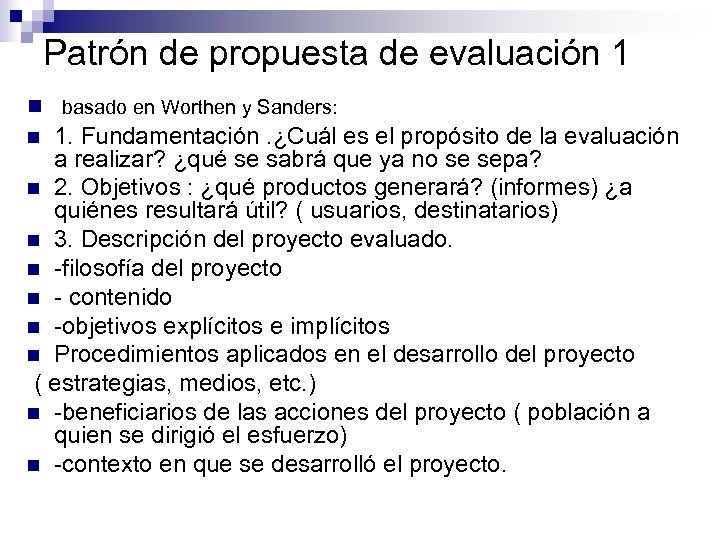 Patrón de propuesta de evaluación 1 n basado en Worthen y Sanders: 1. Fundamentación.