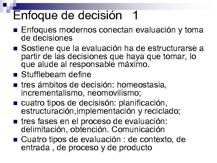 Enfoque de decisión 1 n n n n Enfoques modernos conectan evaluación y toma
