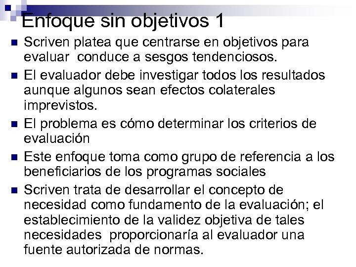 Enfoque sin objetivos 1 n n n Scriven platea que centrarse en objetivos para