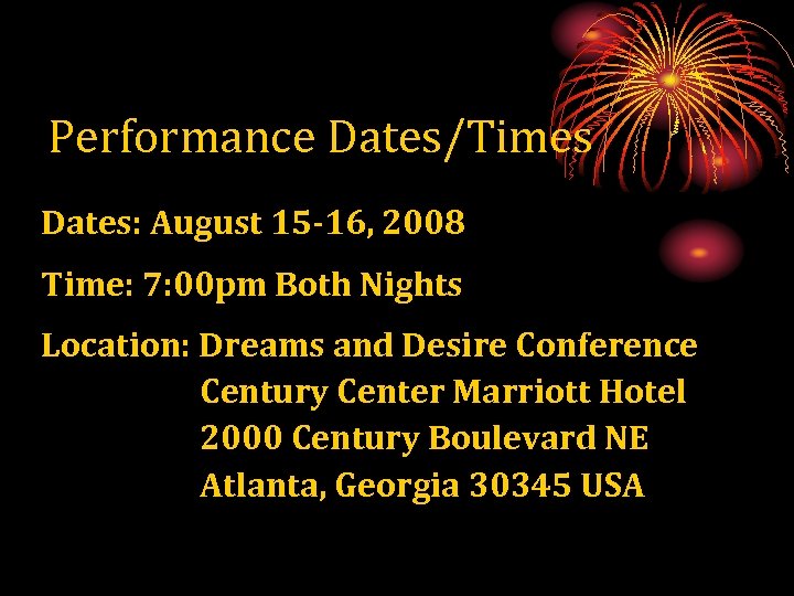 Performance Dates/Times Dates: August 15 -16, 2008 Time: 7: 00 pm Both Nights Location: