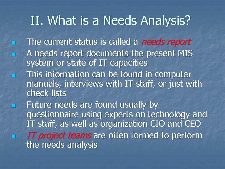 II. What is a Needs Analysis? n n n The current status is called