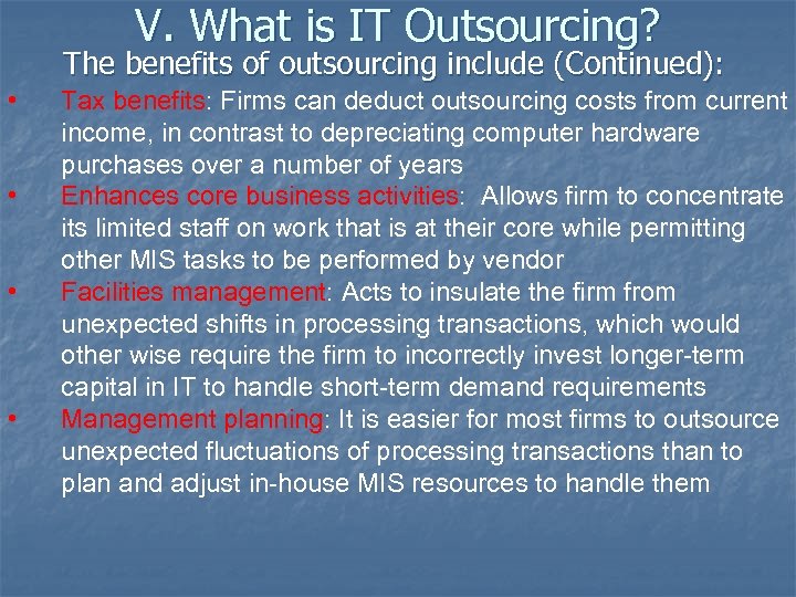 V. What is IT Outsourcing? The benefits of outsourcing include (Continued): • • Tax