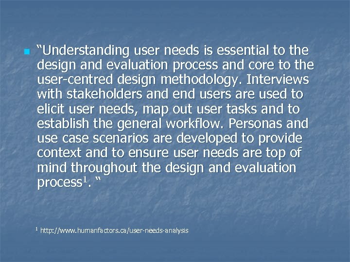 n “Understanding user needs is essential to the design and evaluation process and core