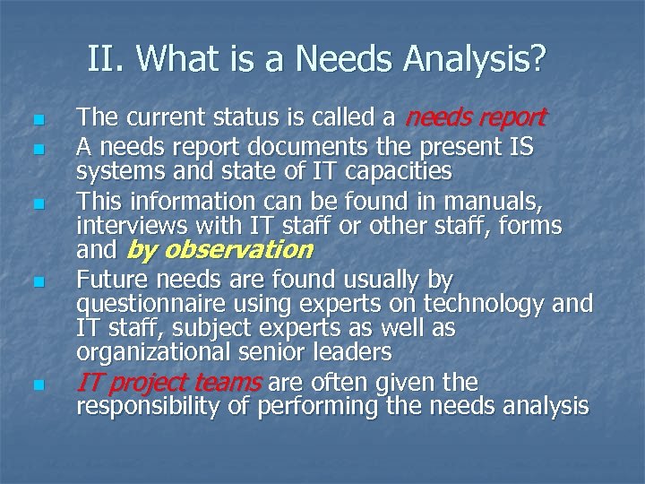 II. What is a Needs Analysis? n n n The current status is called