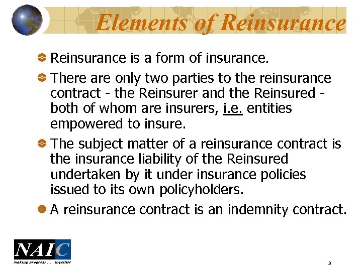 Elements of Reinsurance is a form of insurance. There are only two parties to