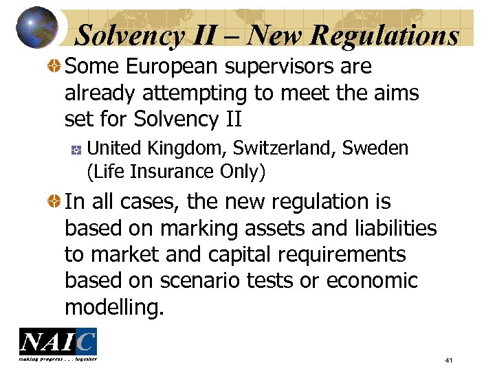 Solvency II – New Regulations Some European supervisors are already attempting to meet the