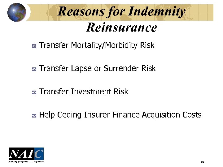 Reasons for Indemnity Reinsurance Transfer Mortality/Morbidity Risk Transfer Lapse or Surrender Risk Transfer Investment