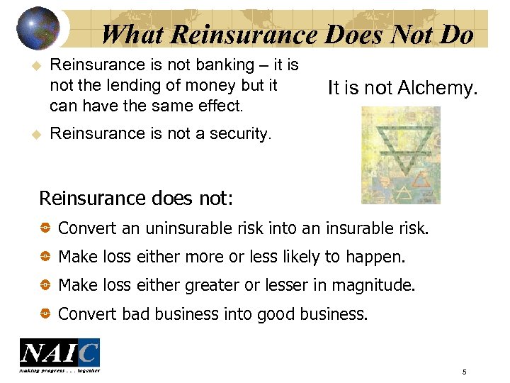 What Reinsurance Does Not Do u u Reinsurance is not banking – it is