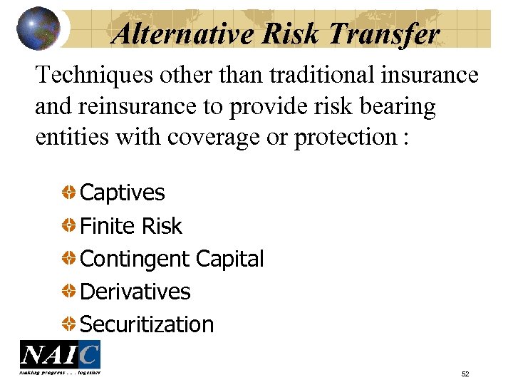 Alternative Risk Transfer Techniques other than traditional insurance and reinsurance to provide risk bearing