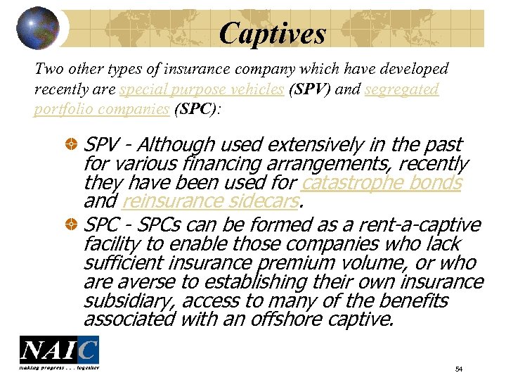 Captives Two other types of insurance company which have developed recently are special purpose