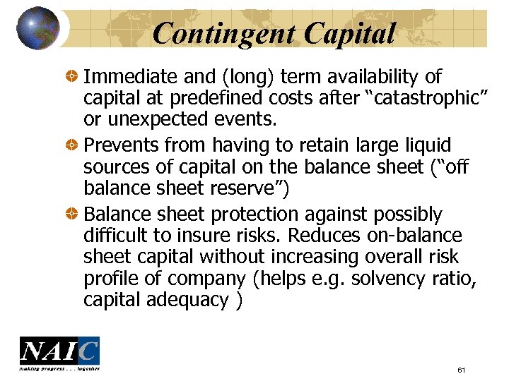 Contingent Capital Immediate and (long) term availability of capital at predefined costs after “catastrophic”