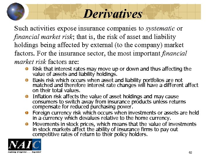 Derivatives Such activities expose insurance companies to systematic or financial market risk; that is,