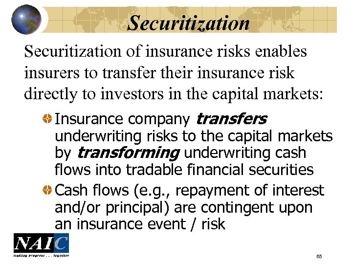 Securitization of insurance risks enables insurers to transfer their insurance risk directly to investors