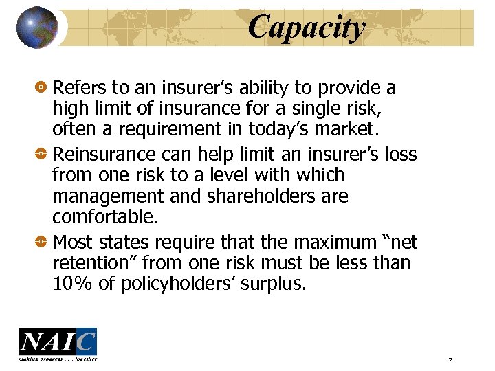 Capacity Refers to an insurer’s ability to provide a high limit of insurance for