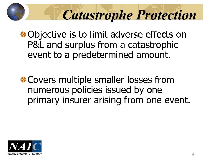 Catastrophe Protection Objective is to limit adverse effects on P&L and surplus from a