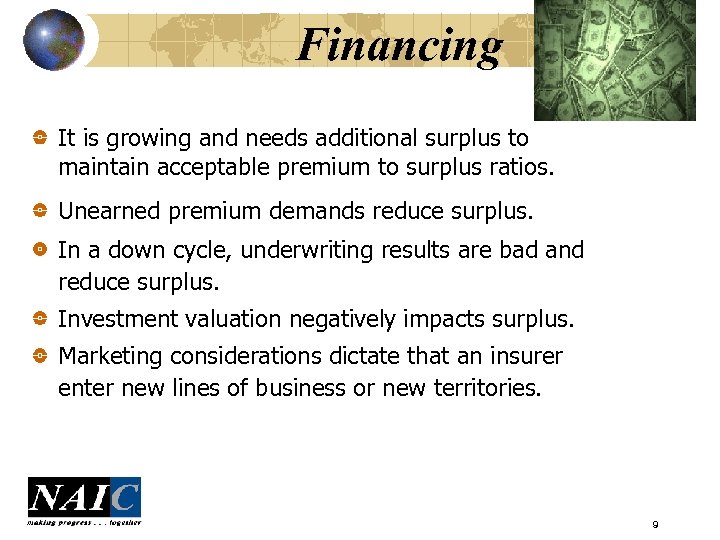 Financing It is growing and needs additional surplus to maintain acceptable premium to surplus