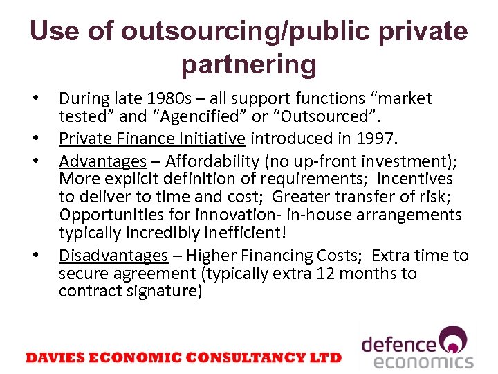 Use of outsourcing/public private partnering • • During late 1980 s – all support
