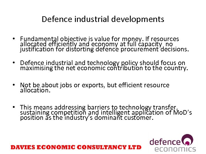 Defence industrial developments • Fundamental objective is value for money. If resources allocated efficiently